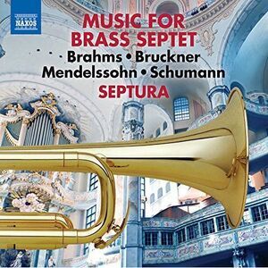 Mendlssohn / Schumann / Brahms / Bruickner - Works Arranged for Brass Septet
